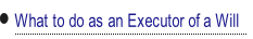 What to do as an Executor of a Will.